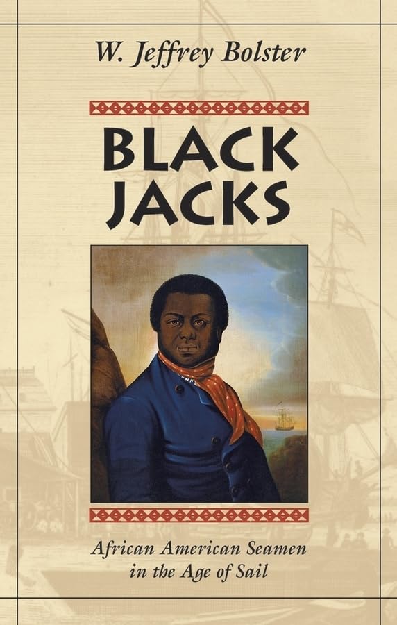 Black Jacks: African American Seamen in the Age of Sail by W