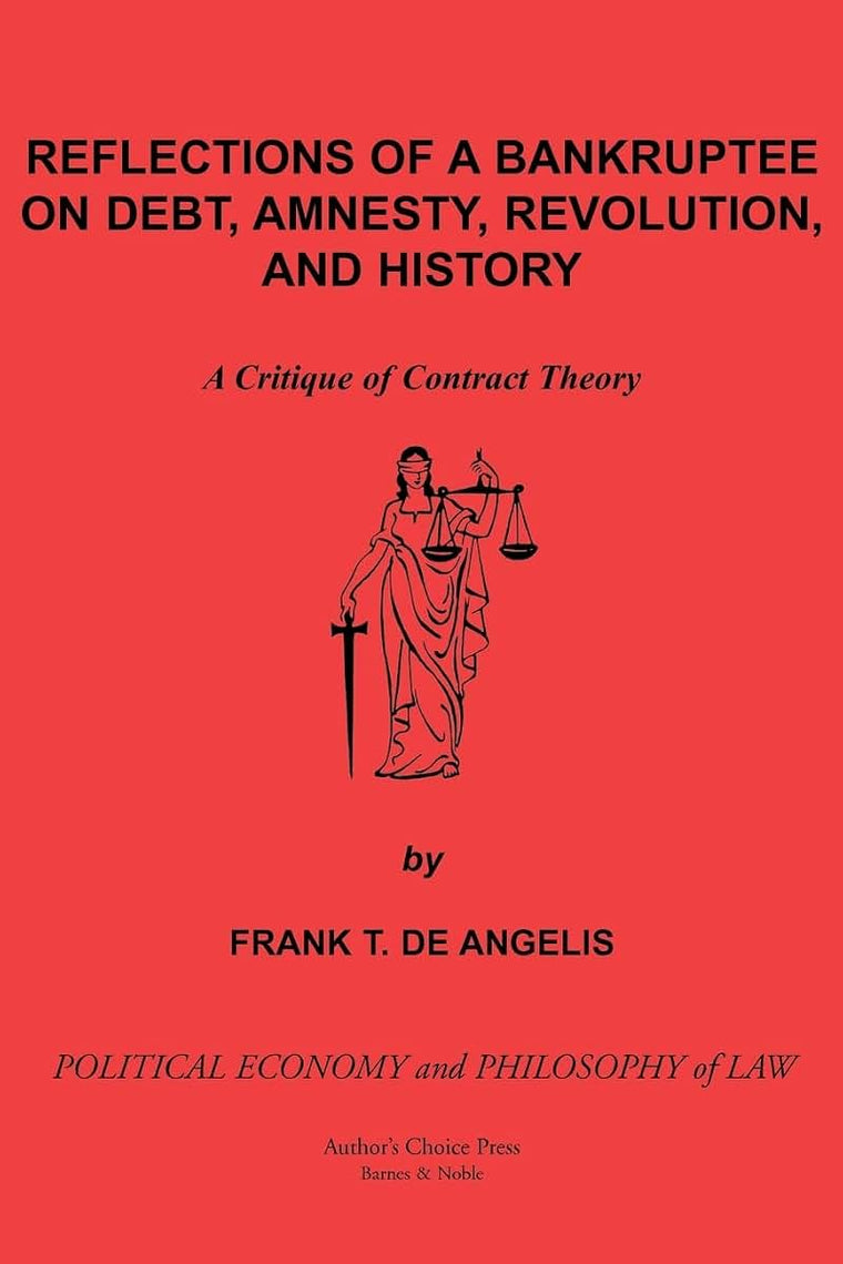 Reflections of a Bankruptee on Debt, Amnesty, Revolution, and History: A Critique of Contract Theory