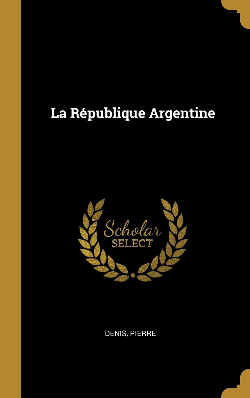 La République Argentine (French Edition)