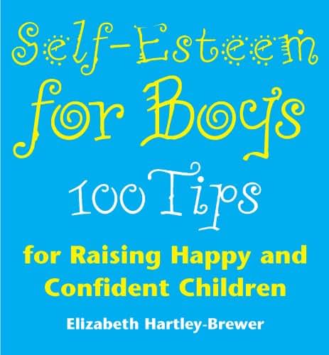 Self-Esteem for Boys : 100 Tips for Raising Happy and Confident Children