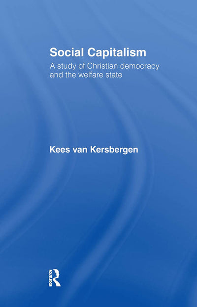 Social Capitalism: A Study of Christian Democracy and the Welfare State