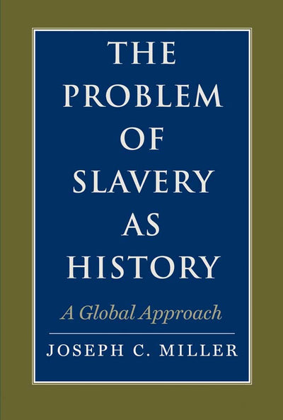 The Problem of Slavery as History: A Global Approach (The David Brion Davis Series)