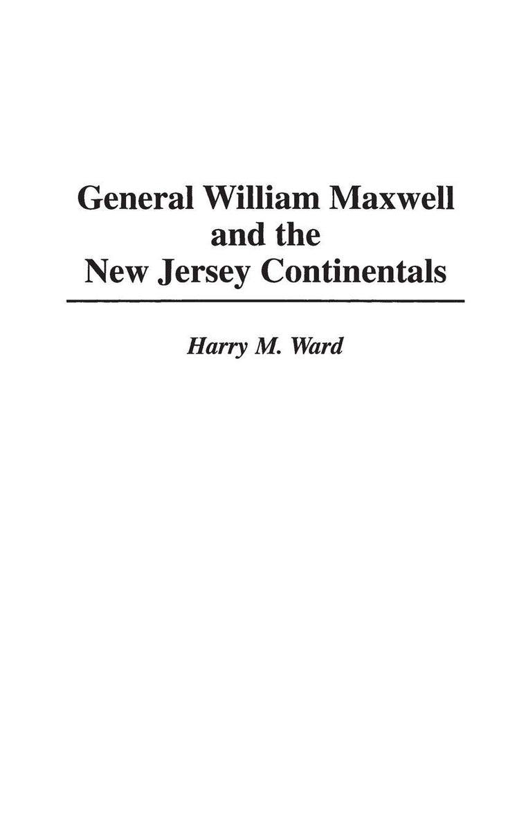 General William Maxwell and the New Jersey Continentals (Contributions in Military Studies)