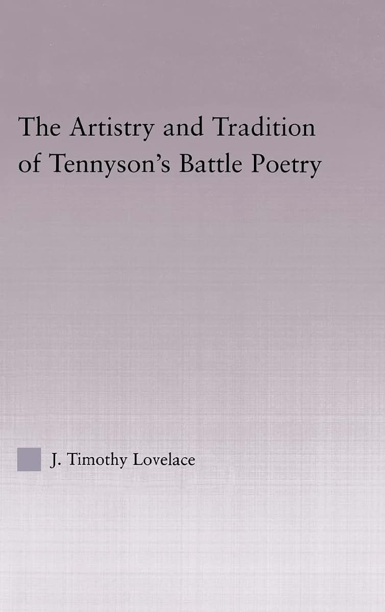 The Artistry and Tradition of Tennyson's Battle Poetry (Studies in Major Literary Authors)