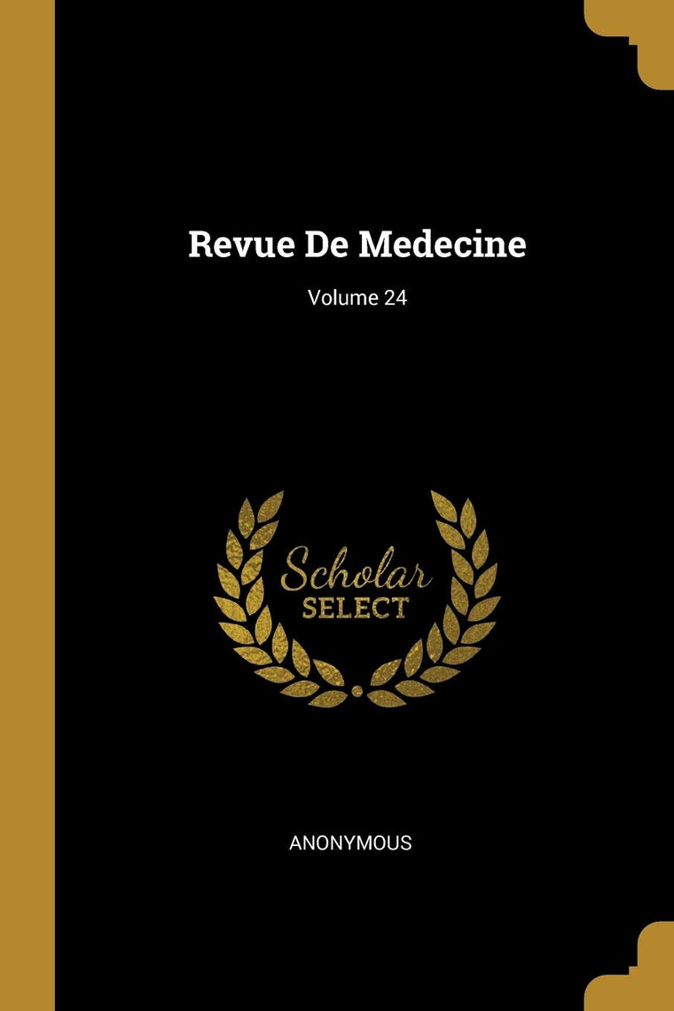 Revue De Medecine; Volume 24 (French Edition)