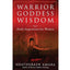 Warrior Goddess Wisdom: Daily Inspiration for Women (Warrior Goddess Training)