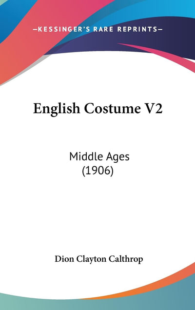 English Costume V2: Middle Ages (1906)