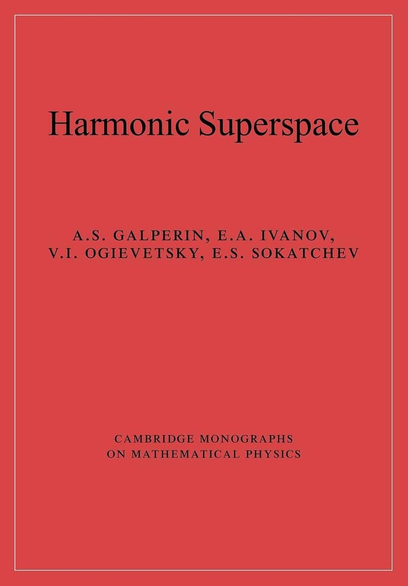 Harmonic Superspace (Cambridge Monographs on Mathematical Physics)