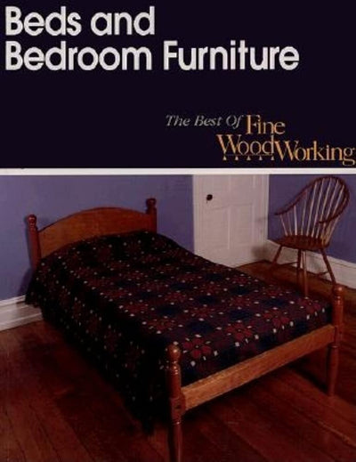 Beds and Bedroom Furniture (Best of Fine Woodworking)