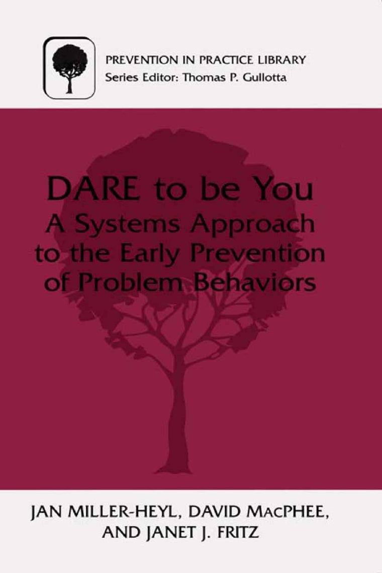 DARE To Be You: A Systems Approach to the Early Prevention of Problem Behaviors (Prevention in Practice Library)