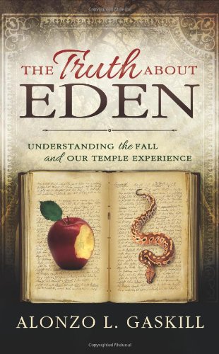 The Truth About Eden: Understanding the Fall and our Temple Experience