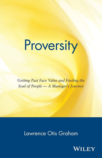 Proversity: Getting Past Face Value and Finding the Soul of People -- A Manager's Journey