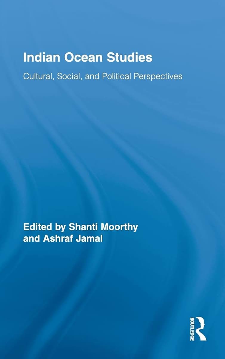 Indian Ocean Studies: Cultural, Social, and Political Perspectives (Routledge Indian Ocean Series)