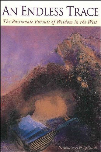 An Endless Trace: The Passionate Pursuit of Wisdom in the West (Codhill Press)
