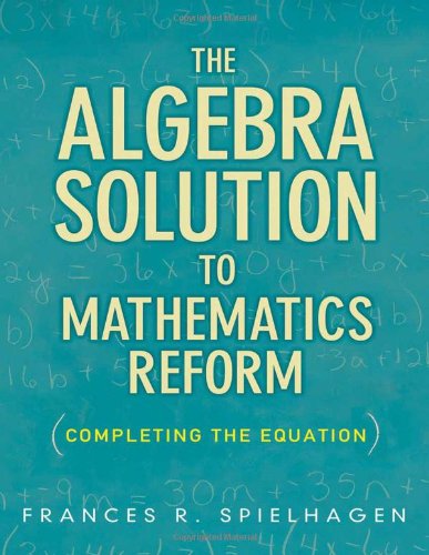 The Algebra Solution to Mathematics Reform: Completing the Equation