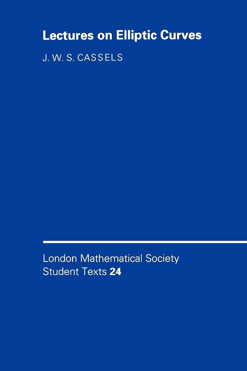 Lectures on Elliptic Curves (London Mathematical Society Student Texts, Vol. 24)
