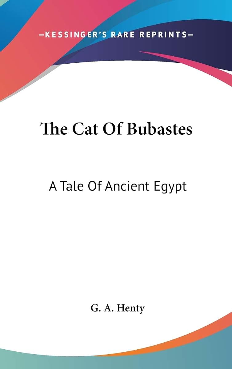 The Cat Of Bubastes: A Tale Of Ancient Egypt