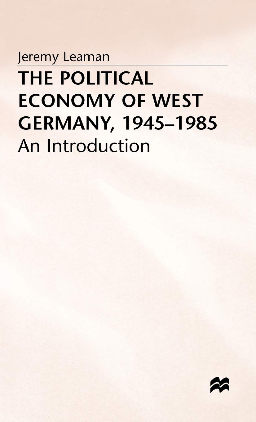 The Political Economy of West Germany, 1945-85: An Introduction