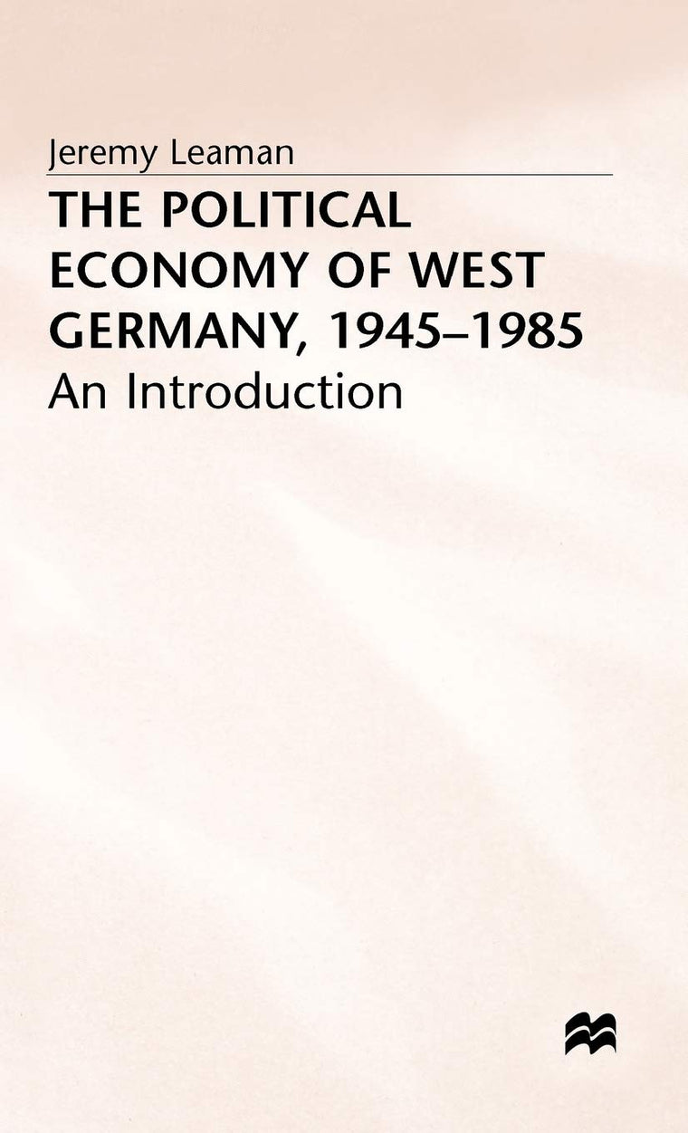 The Political Economy of West Germany, 1945-85: An Introduction