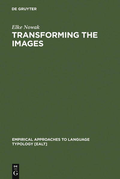 Transforming the Images: Ergativity and Transitivity in Inuktitut (Eskimo) (Empirical Approaches to Language Typology [EALT], 15)