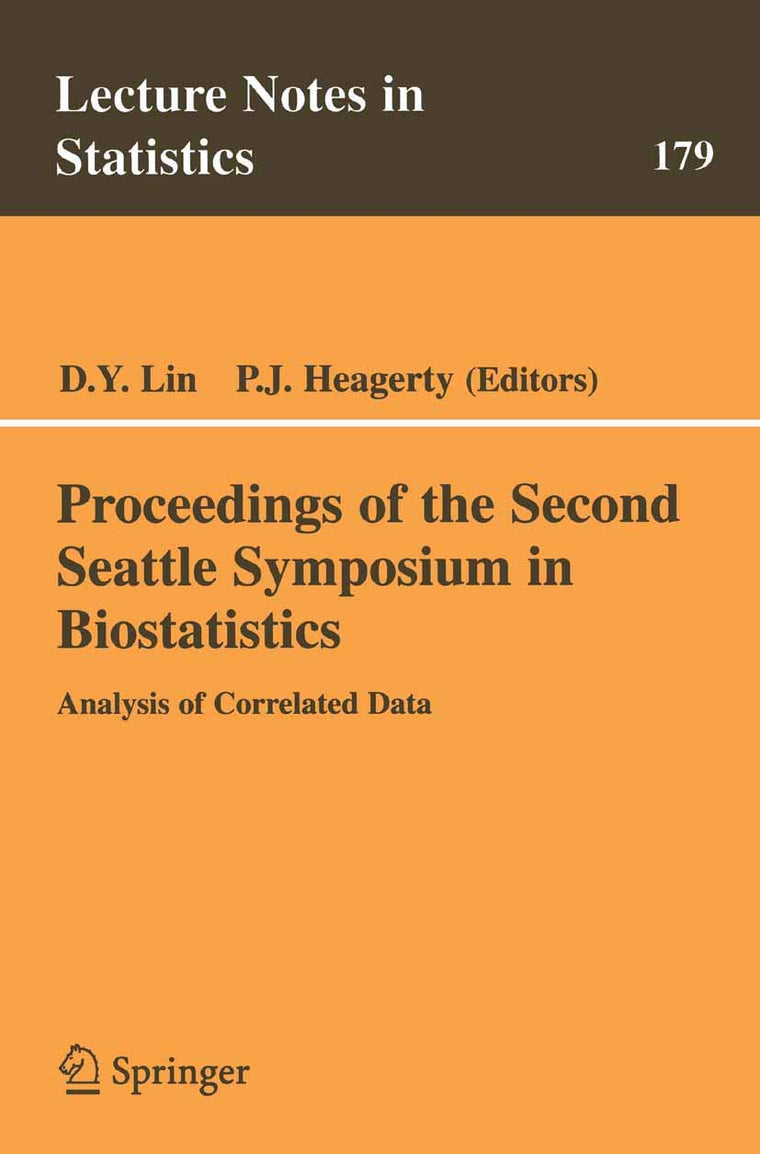Proceedings of the Second Seattle Symposium in Biostatistics: Analysis of Correlated Data (Lecture Notes in Statistics, 179)