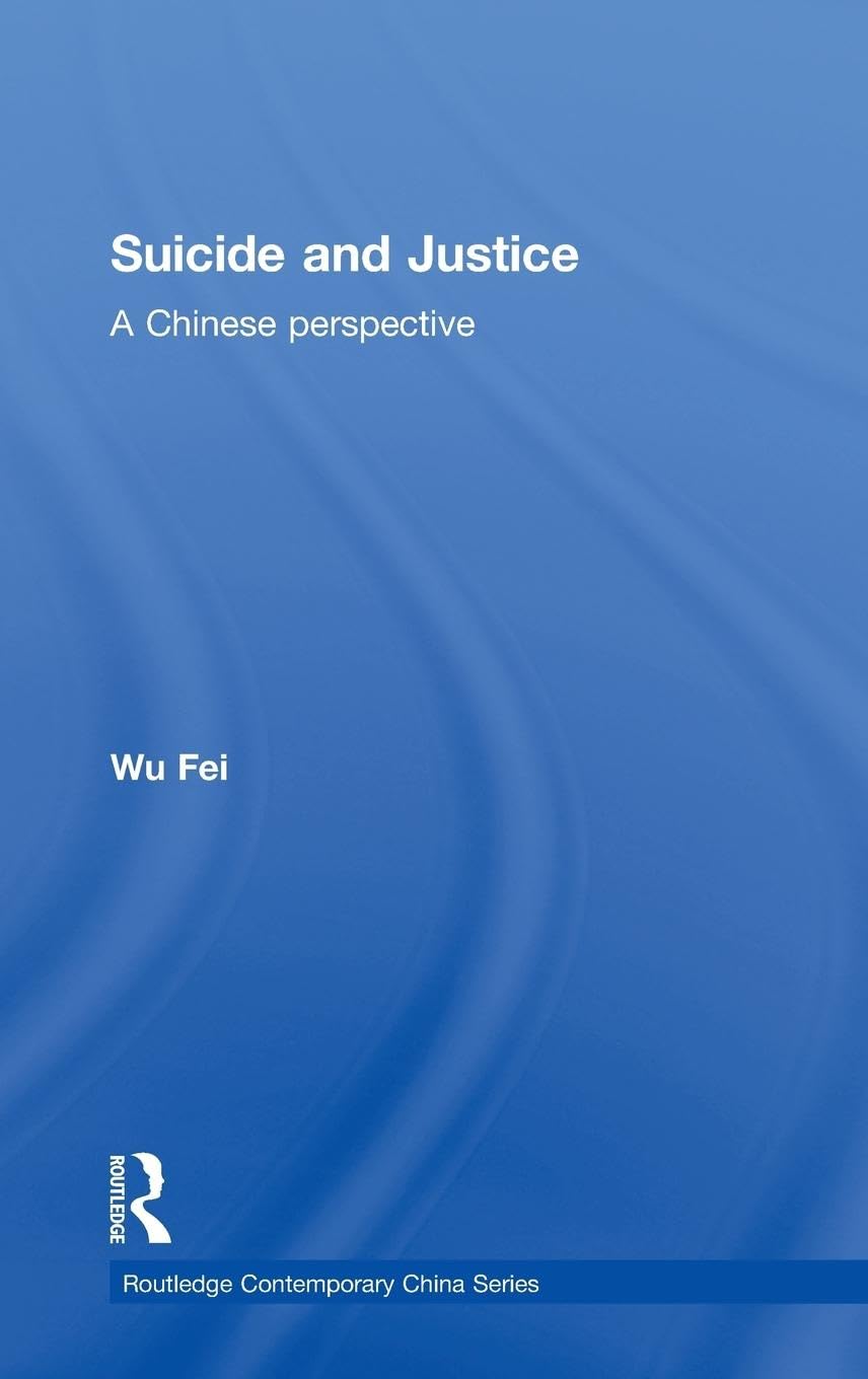 Suicide and Justice: A Chinese Perspective (Routledge Contemporary China Series)