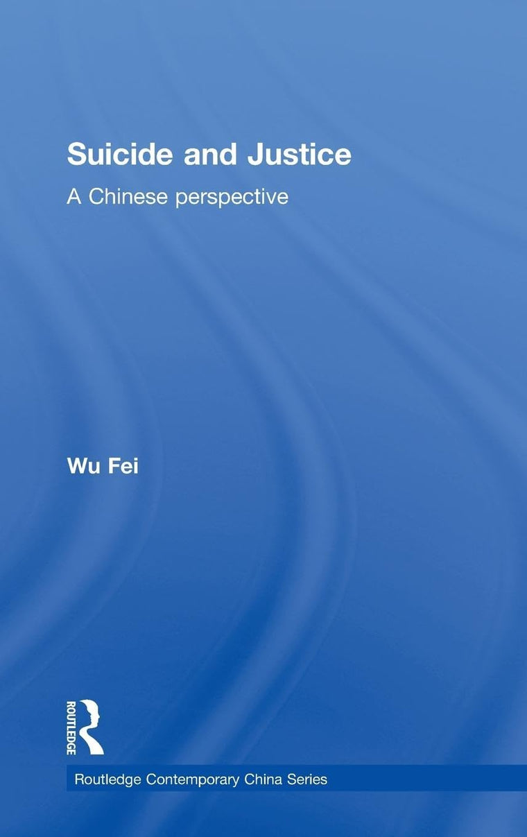 Suicide and Justice: A Chinese Perspective (Routledge Contemporary China Series)