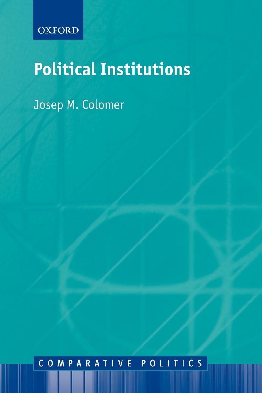 Political Institutions: Democracy and Social Choice (Comparative Politics)