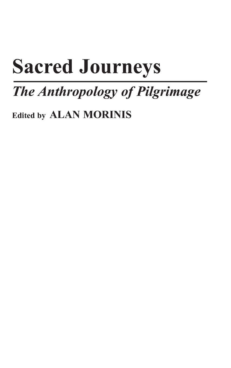 Sacred Journeys: The Anthropology of Pilgrimage (Contributions to the Study of Anthropology)