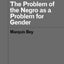 The Problem of the Negro as a Problem for Gender (Forerunners: Ideas First)