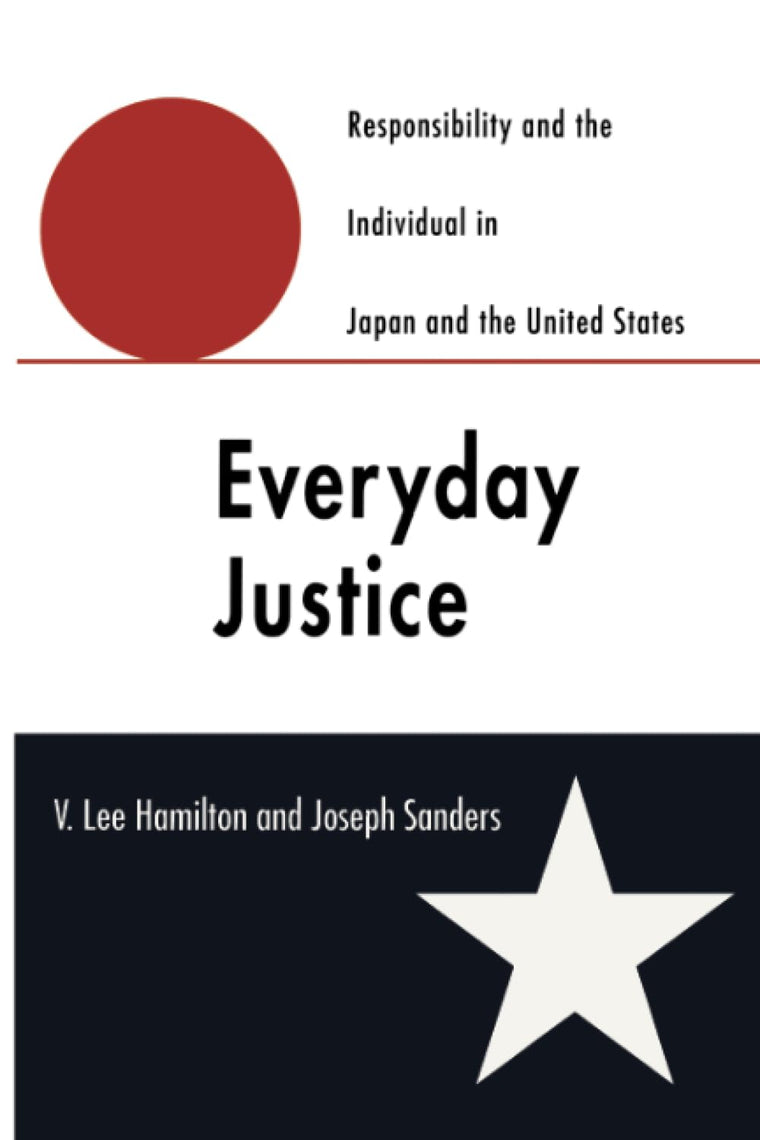 Everyday Justice: Responsibility and the Individual in Japan and the United States (Revised)