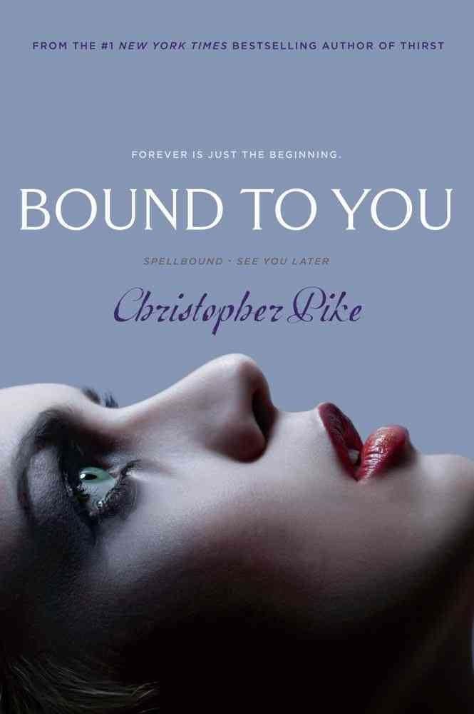 Bound to You: Spellbound; See You Later
