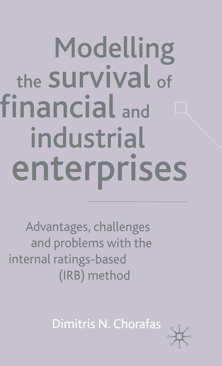 Modelling the Survival of Financial and Industrial Enterprises: Advantages, Challenges and Problems with the Internal-Ratings Base (IRB)