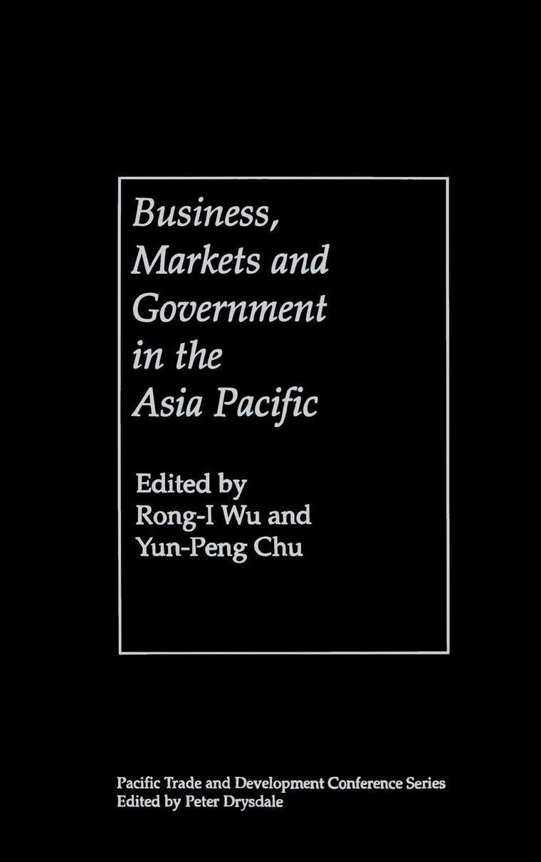Business, Markets and Government in the Asia-Pacific: Competition Policy, Convergence and Pluralism (PAFTAD (Pacific Trade and Development Conference Series))