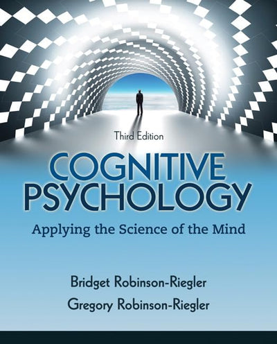Cognitive Psychology: Applying The Science of the Mind (3rd