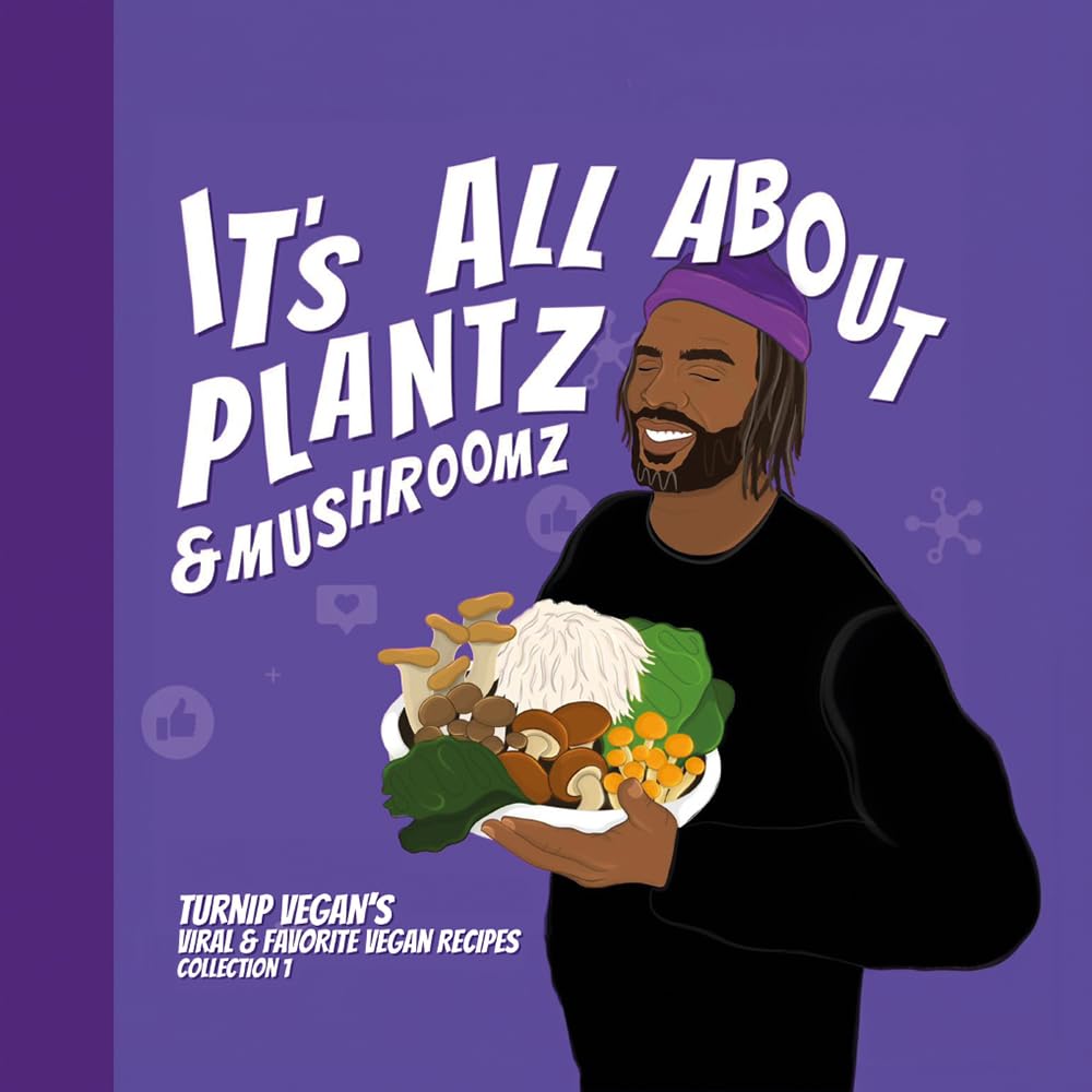 Its All About Plantz & Mushroomz (Collection 1) - Hardcover Cookbook by Turnip Vegan
