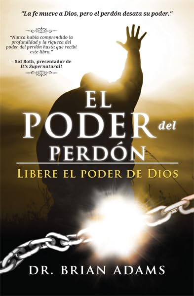El Poder del Perdón: Libere el poder de Dios (Spanish Edition)
