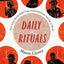 Daily Rituals: How Great Minds Make Time, Find Inspiration, and Get to Work
