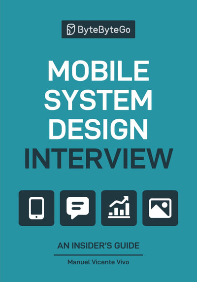 Mobile System Design Interview: An Insider?s Guide
