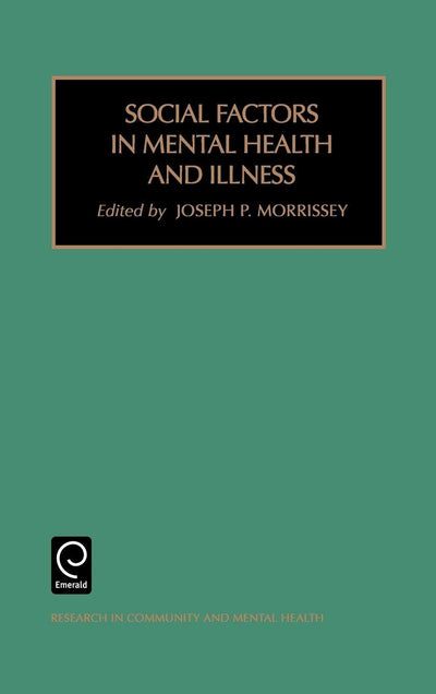 Social Factors in Mental Health and Illness (Research in Community and Mental Health, 11)