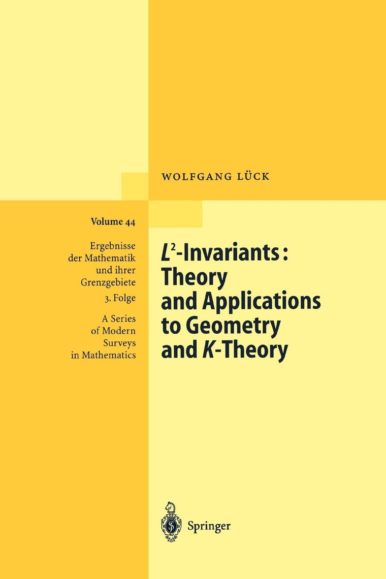 L2-Invariants: Theory and Applications to Geometry and K-Theory (Ergebnisse der Mathematik und ihrer Grenzgebiete. 3. Folge / A Series of Modern Surveys in Mathematics, 44)