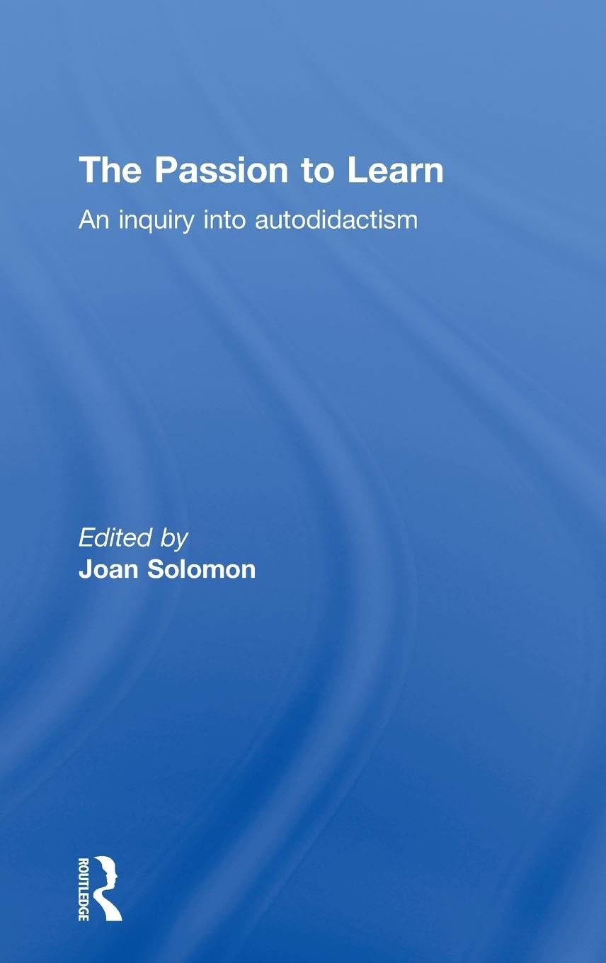 The Passion to Learn: An Inquiry into Autodidactism