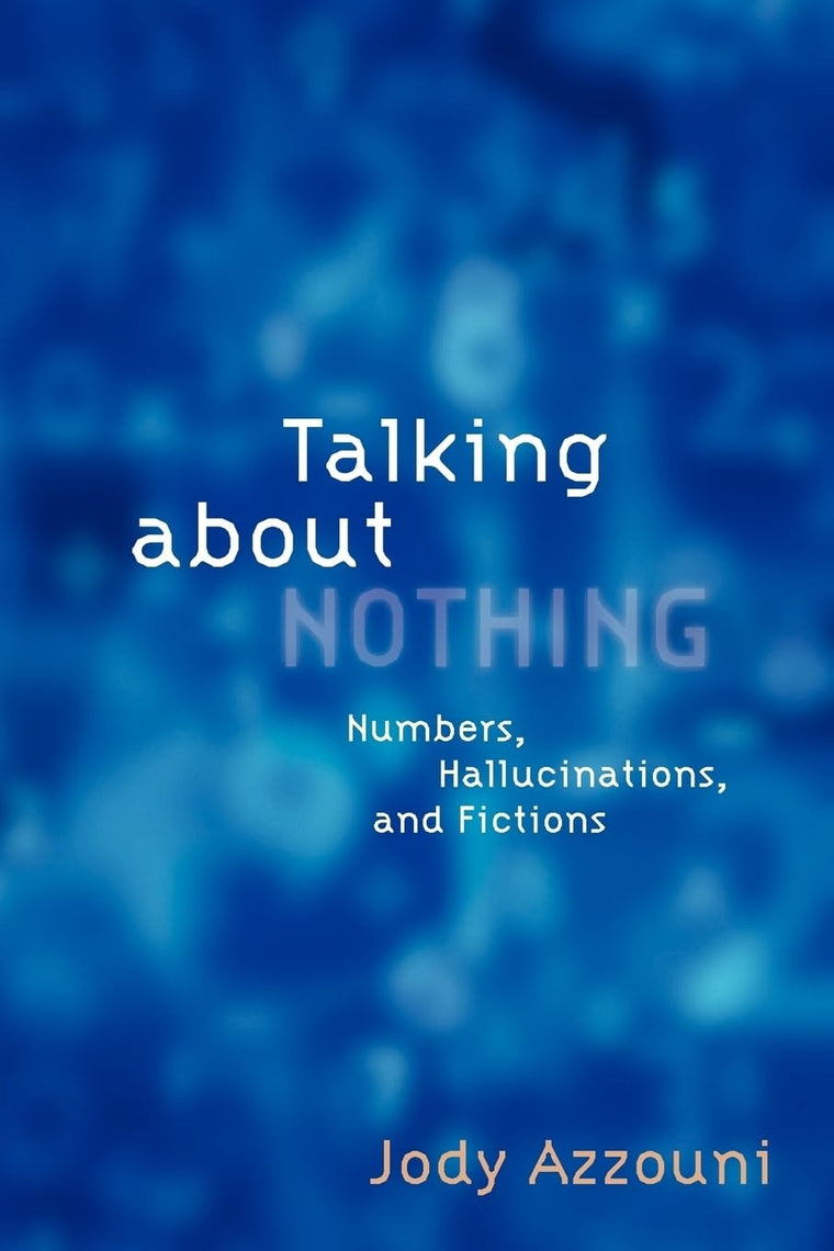 Talking About Nothing: Numbers, Hallucinations, and Fictions