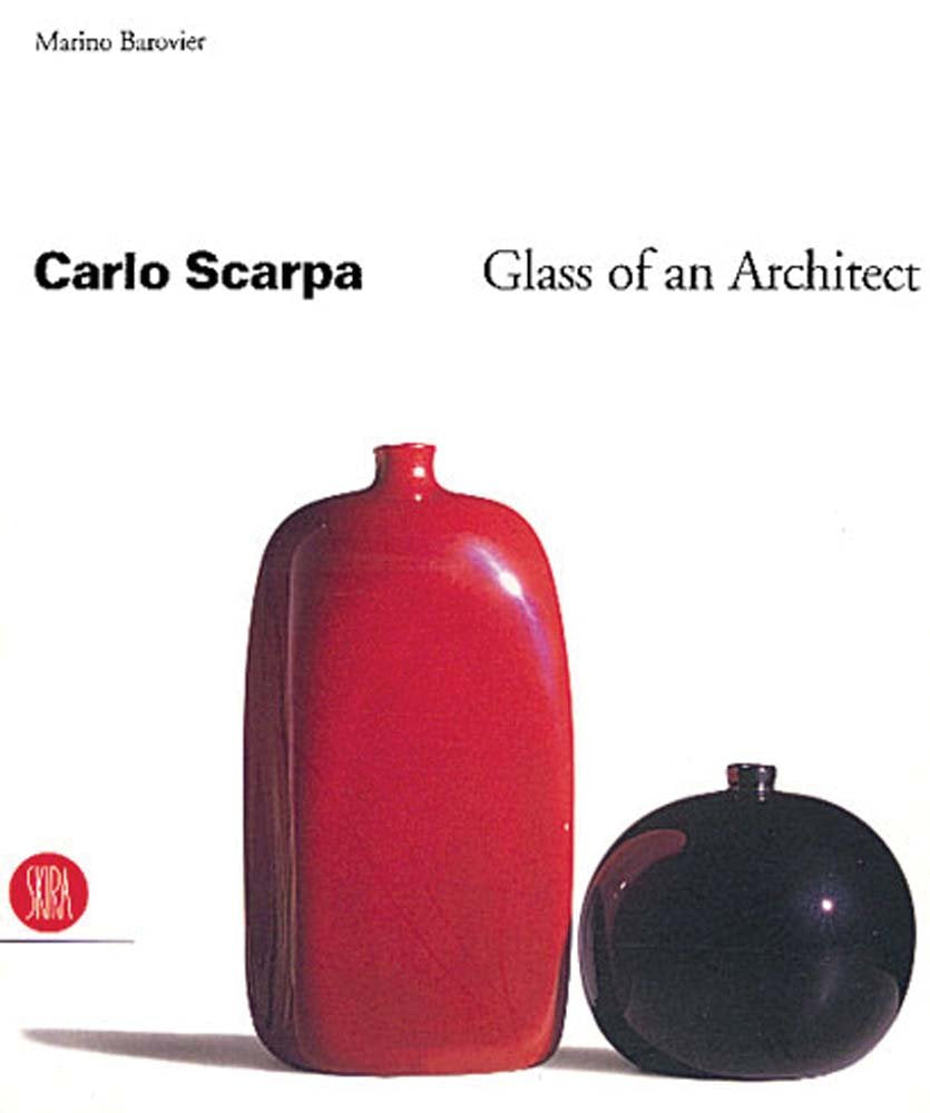 Carlo Scarpa: Glass of an Architect by Scarpa, Carlo