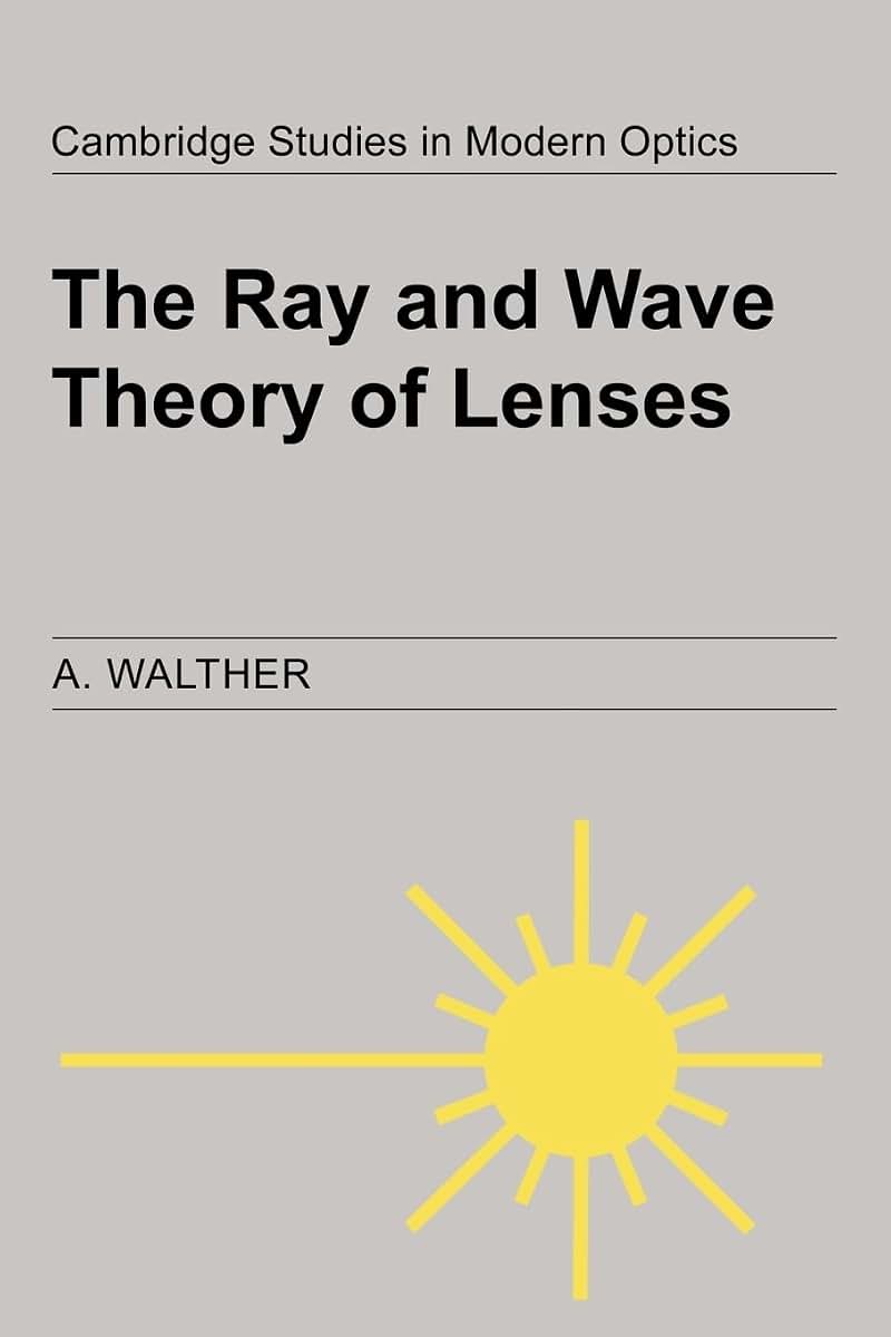 The Ray and Wave Theory of Lenses (Cambridge Studies in Modern Optics, Series Number 15)