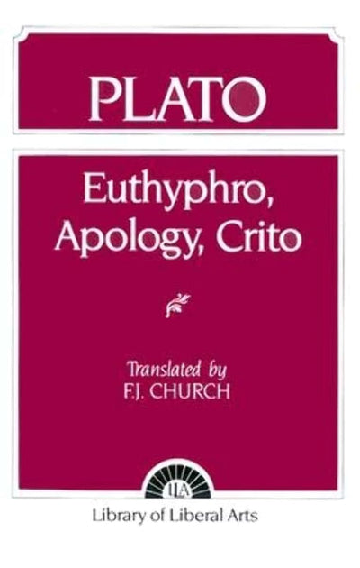Plato: Euthyphro, Apology, Crito