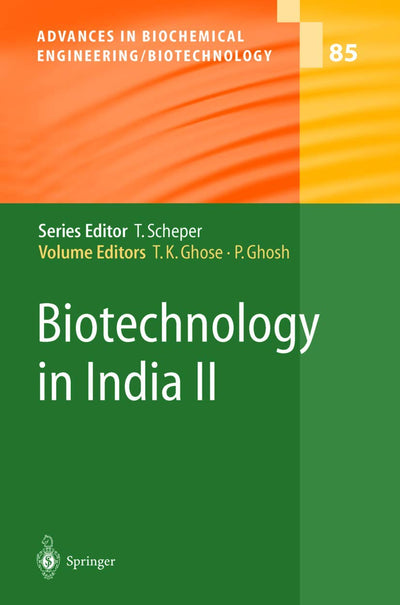 Biotechnology in India II (Advances in Biochemical Engineering/Biotechnology, 85)