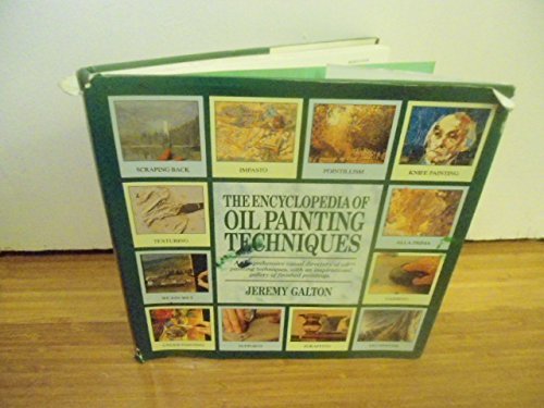 Encyclopedia of Oil Painting Techniques by Jeremy Galton