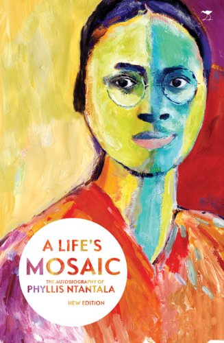 A Life's Mosaic: The Autobiography of Pyllis Ntantala