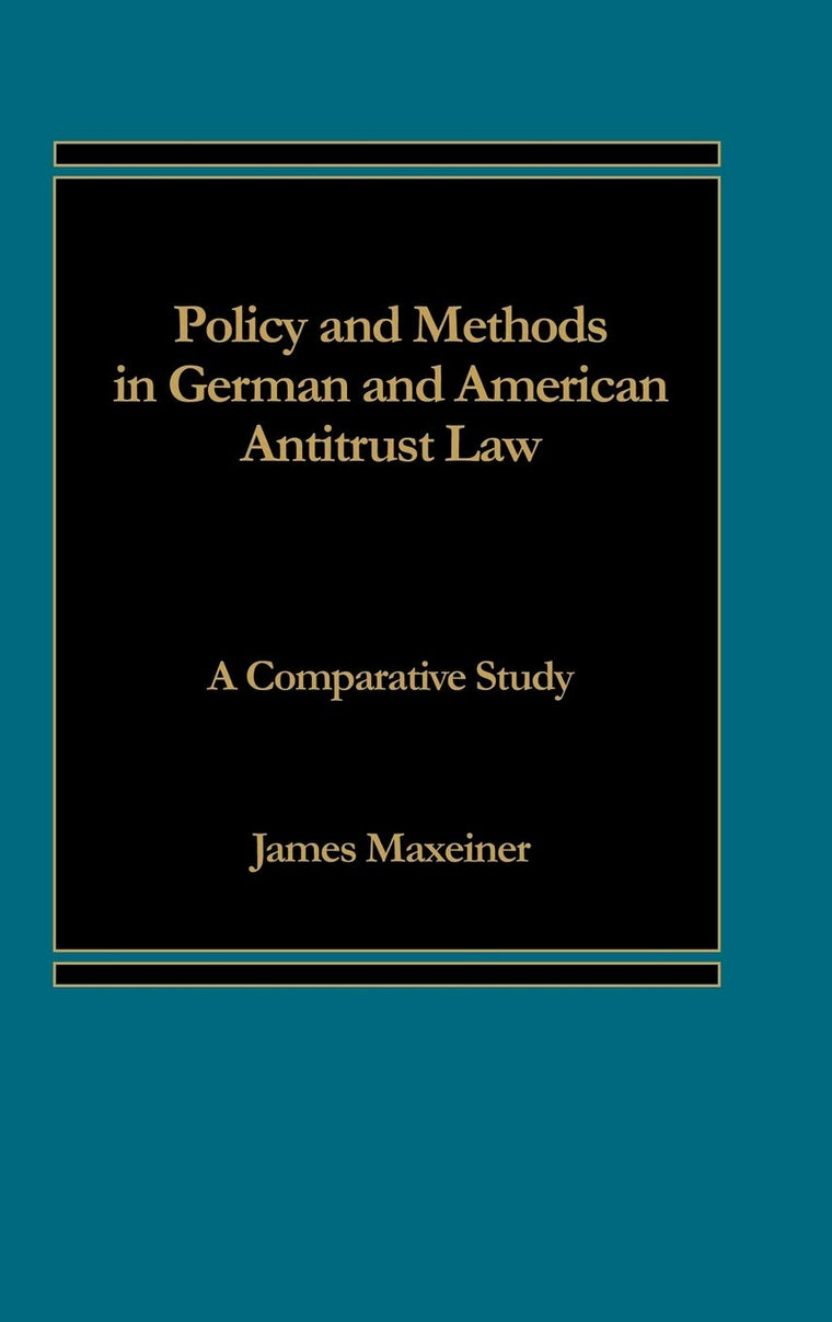 Policy and Methods in German and American Antitrust Law: A Comparative Study